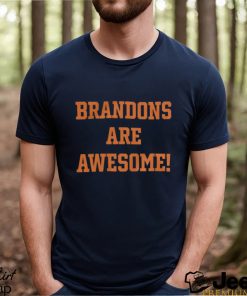 Brandons Are Awesome Shirt