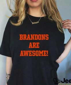 Brandons are awesome shirt