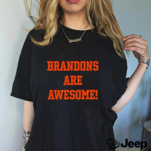 Brandons are awesome shirt