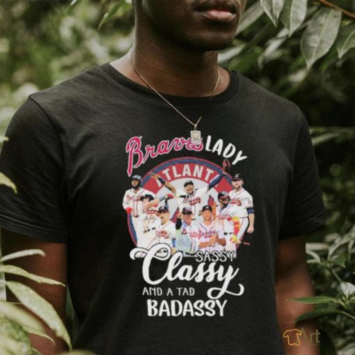 Braves Lady Sassy Classy And A Tad Badassy Signatures Shirt