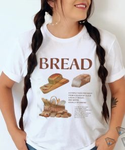 Bread Is A Staple Food Prepared From A Dough Of Flour Usually Wheat And Water Usually By Baking Shirt