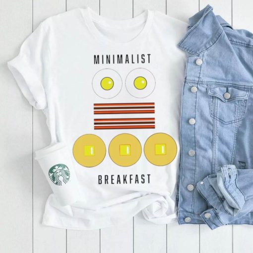 Breakfast of Minimalists eggs bacon pancakes shirt