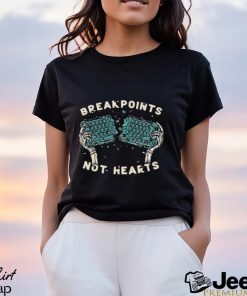 Breakpoints Not Hearts New Shirt