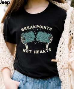 Breakpoints Not Hearts Shirt