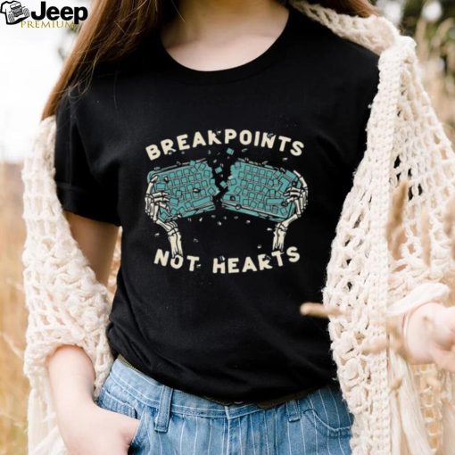 Breakpoints Not Hearts Shirt