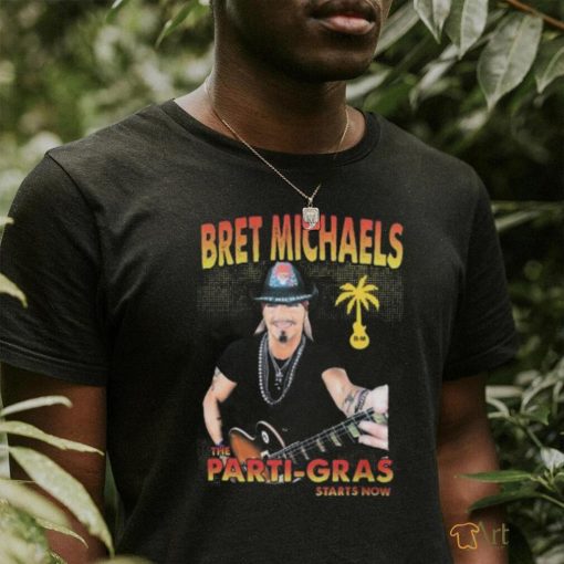 Bret Michaels The Parti Gras 2023 Starts Now Shirt