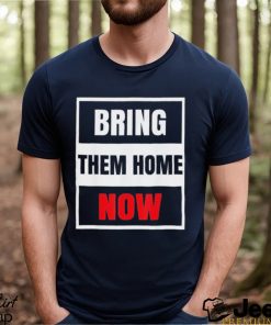 Bring Them Home Now Shirt