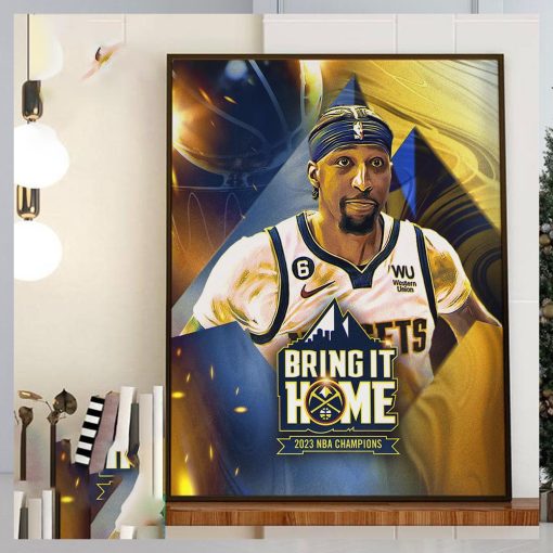 Bring it Home 2023 NBA Champions Denver Nuggets x Kentavious Caldwell Pope Home Decor Poster Canvas