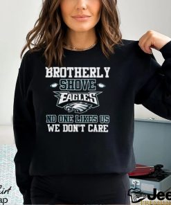 Brotherly Shove No One Likes Us We Don’t Care Philadelphia Eagles Unisex T Shirt