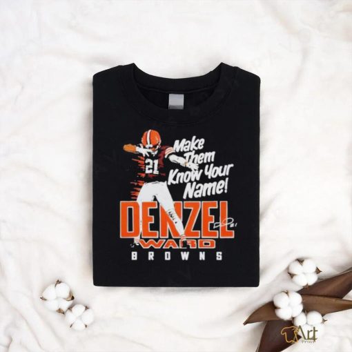 Browns Denzel Ward Make Them Know Your Name Signature 2024 T Shirt