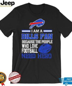 Buffalo Bills fan because the people who love Football need hero SVG Shirt