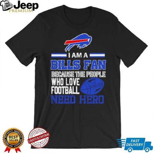 Buffalo Bills fan because the people who love Football need hero SVG Shirt