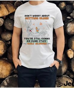 Bug Bunny Don’t Worry About Getting Older Shirt