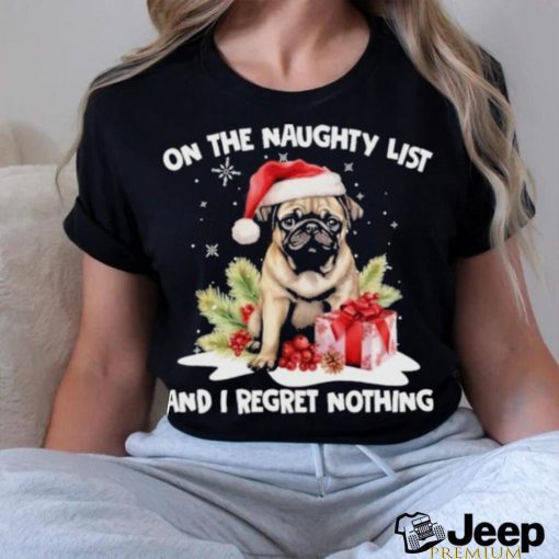 Bug dog hat santa on the naughty list and I regret nothing merry christmas shirt