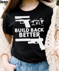 Build Back Better Upgrade Firearms 2nd Amendment Second Gun Shirt 2