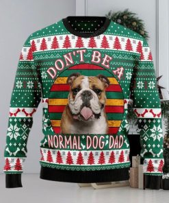 Bulldog Don't Be A Normal Dog Dad Ugly Christmas Sweater, Ugly Sweater