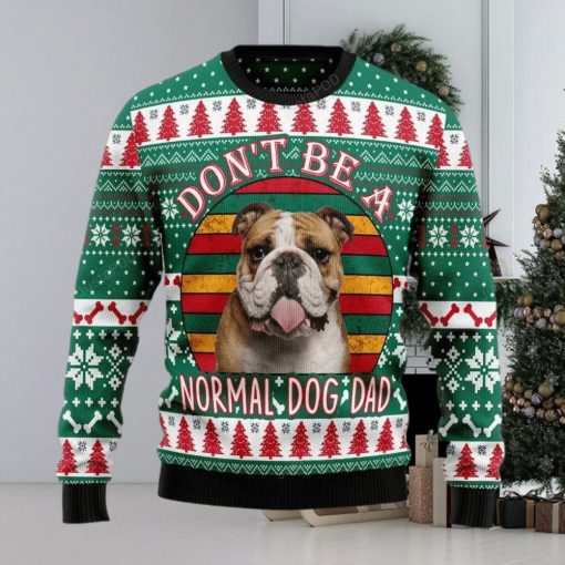 Bulldog Don’t Be A Normal Dog Dad Ugly Christmas Sweater, Ugly Sweater