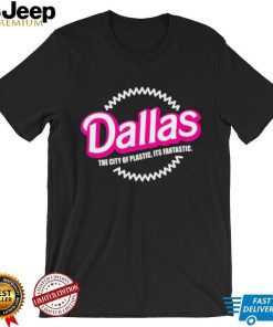 Bullzerk Merch Dallas The City Of Plastic Its Fantastic T Shirt