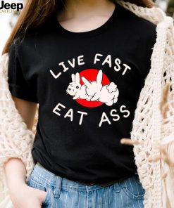 Bunny live fast eat ass art shirt