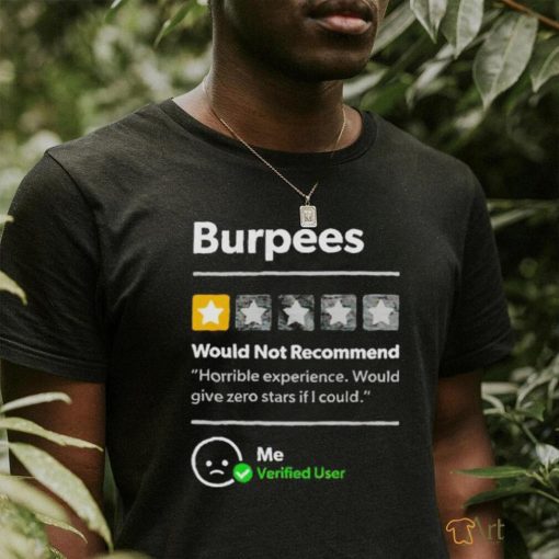 Burpees 1 star would not recommend shirt