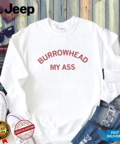 Burrowhead My Ass Curved Text Shirt