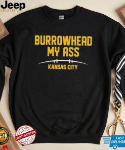 Burrowhead My Ass Funny Kansas City Football T Shirt