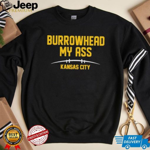 Burrowhead My Ass Funny Kansas City Football T Shirt