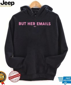 But Her Emails T Shirt