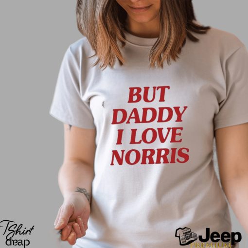 But daddy I love norris 2023 shirt