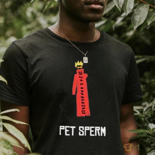 Butch Vashwood Pet Sperm Shirt