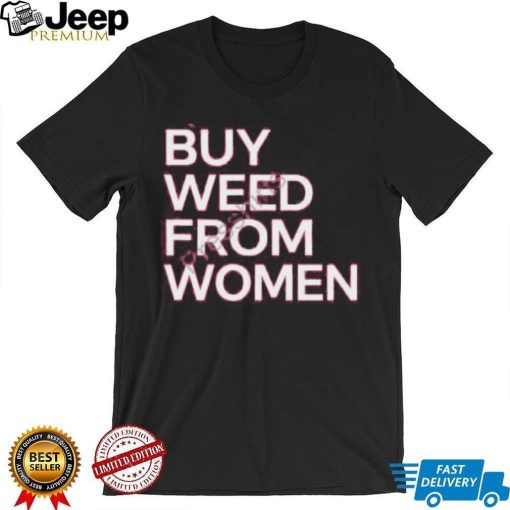 Buy Weed From Women Merch Sweatshirt