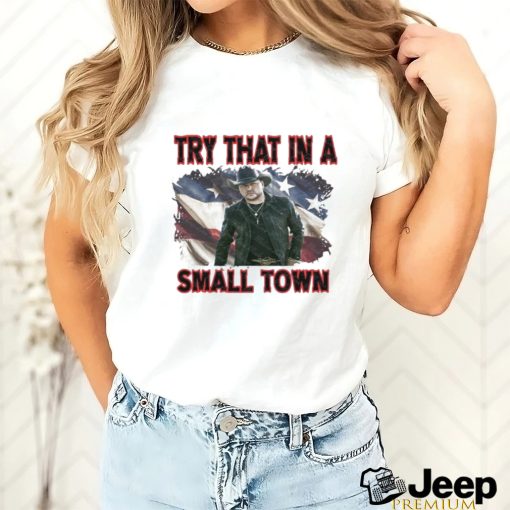 New Try That In A Small Town Jason Aldean Flag Shirt