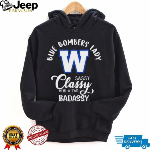 CFL Winnipeg Blue Bombers Lady Classy Sassy And A Tad Badassy T Shirt