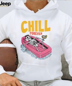 CHILL FOREVER Shirt