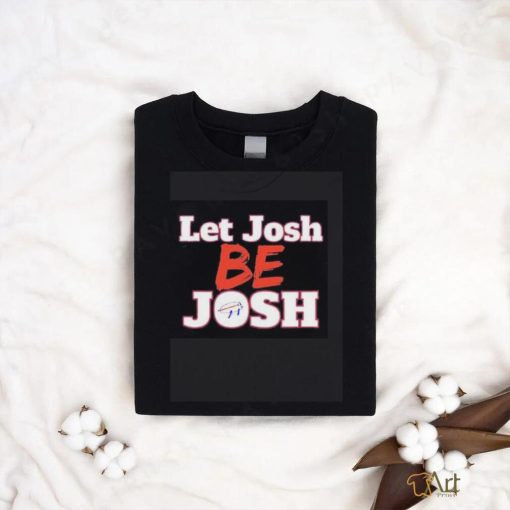 CTWpod Let Josh Be Josh shirt