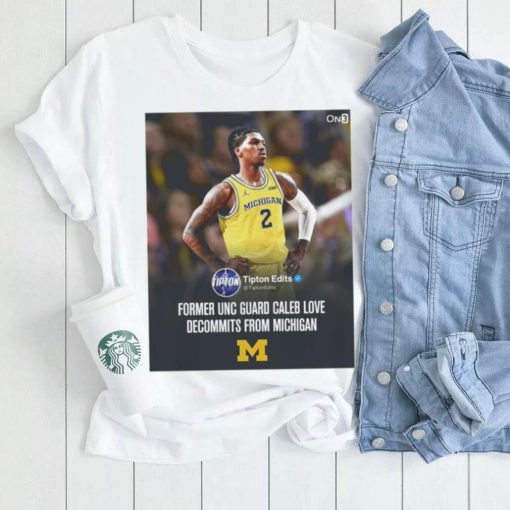 Caleb Love from Michigan former UNC gaurd Caleb Love decommits from Michigan poster shirt