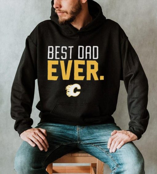 Calgary Flames Best Dad Ever Shirt