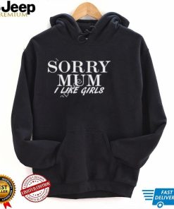 Cameron sorry mum I like girls shirt