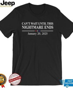 Can’t Wait Until This Nightmare Ends Shirt