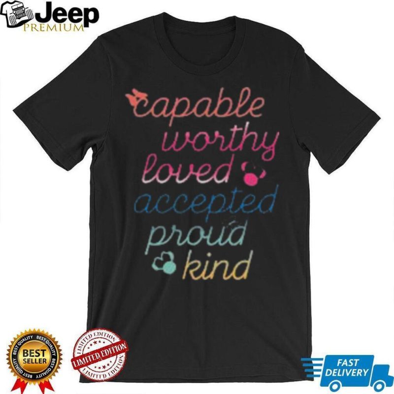 Capable Worthy Loved Accepted Proud Kind T Shirt