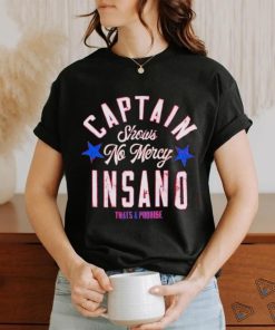 Captain Insano no mercy shirt