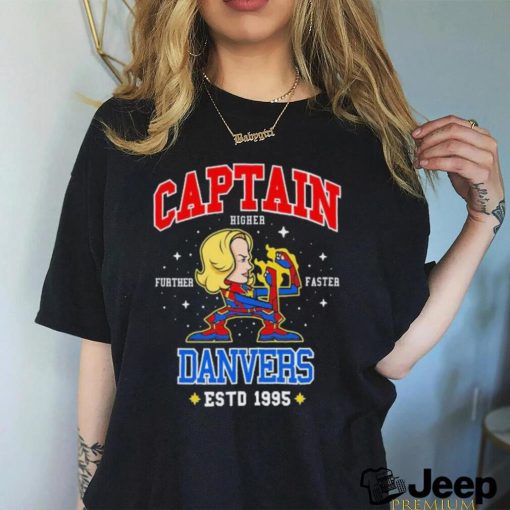 Captain higher further faster Danvers estd 1995 shirt