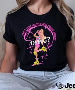 Captaintooshie do you guys ever think about dying barbie T shirts