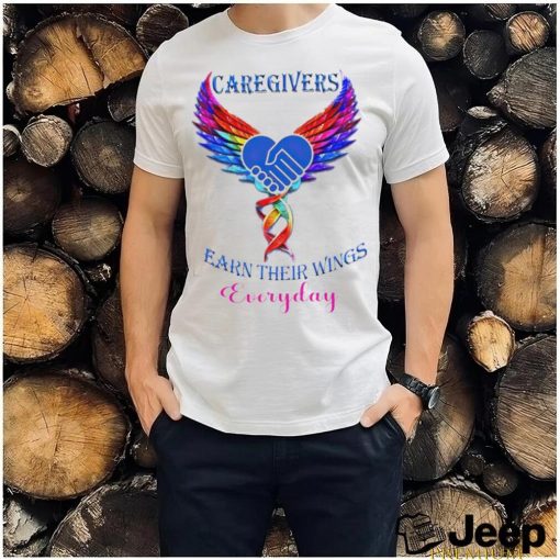 Caregivers earn their wings everyday shirt