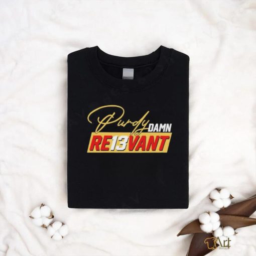 Carrie Purdy Purdy Damn Re13vant Shirt