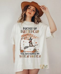 Cat Halloween Buckle Up Buttercup You Just Flipped My Witch Switch Shirt