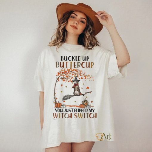 Cat Halloween Buckle Up Buttercup You Just Flipped My Witch Switch Shirt