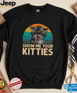 Cat Show Me Your Kitties Vintage Retro Shirt