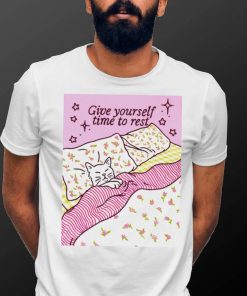 Cat give yourself time to rest shirt