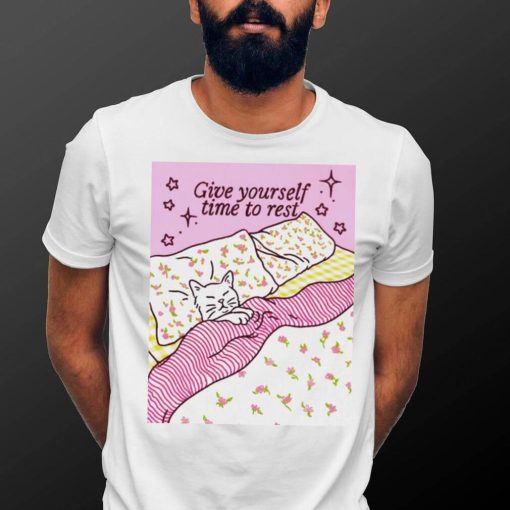 Cat give yourself time to rest shirt